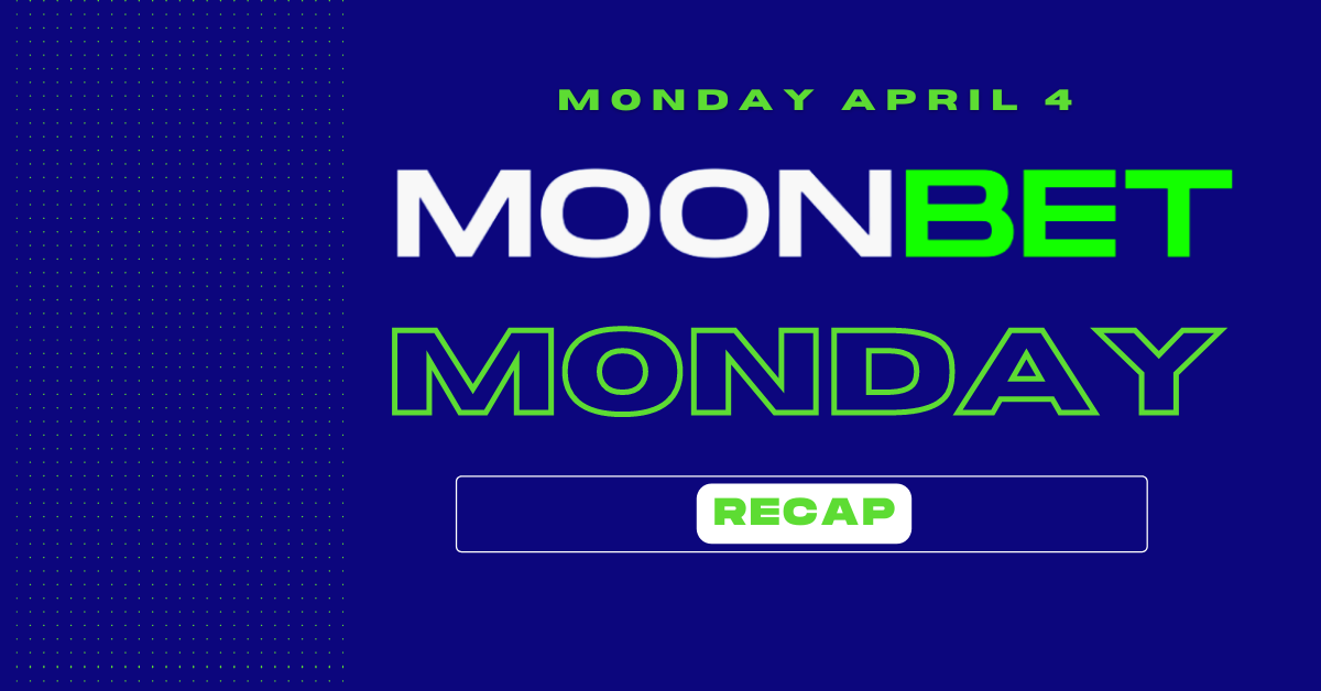 Moonbet Monday Recap — April 4, 2022