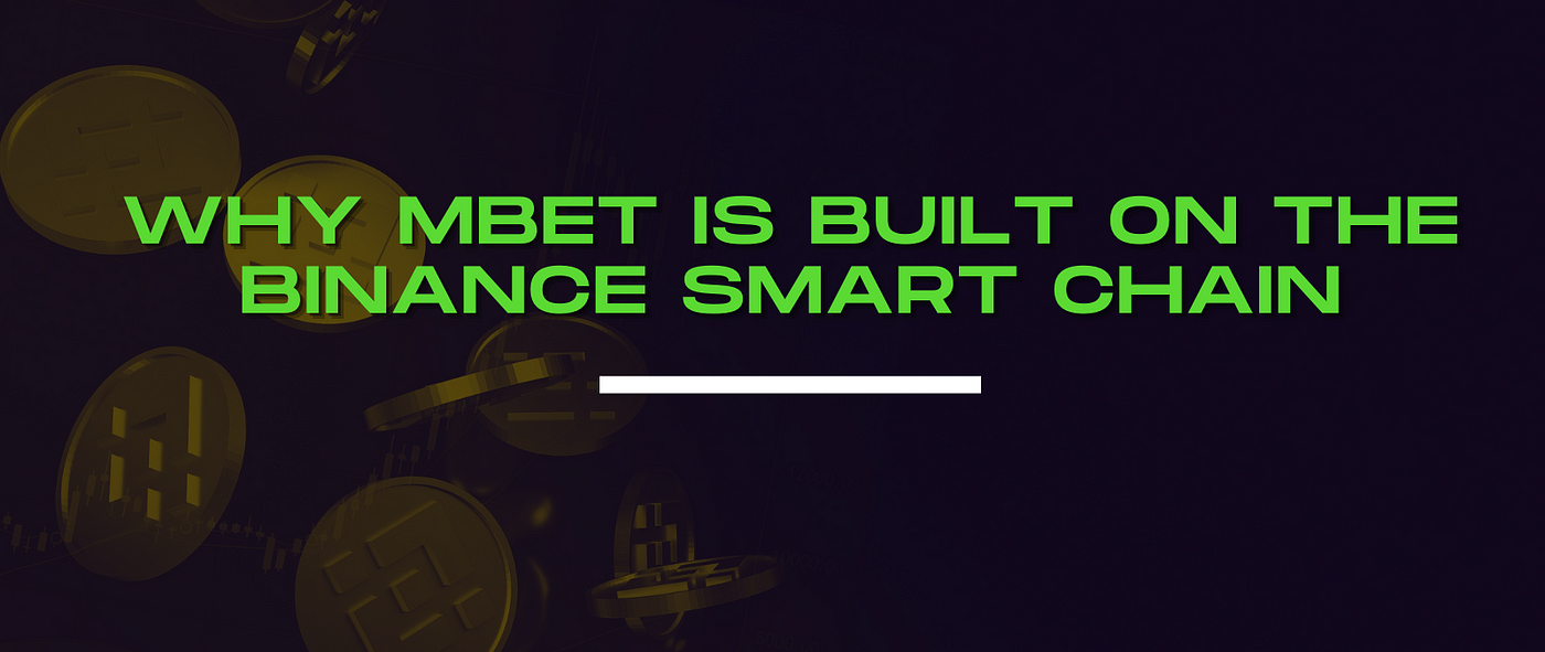 Why Moonbet is developed on the BNB Smart Chain